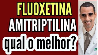 AMITRIPTILINA ou FLUOXETINA qual o melhor amytril prozac tryptanol fluxene daforin [upl. by Mort]